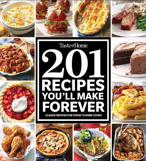Taste of Home 201 Recipes You’ll Make Forever: Classic Recipes for Today’s Home Cooks (Taste of Home Classics)